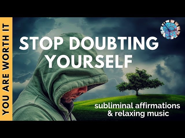 OVERCOME SELF-DOUBT AND INSECURITY | Subliminal Affirmations & Relaxing Music