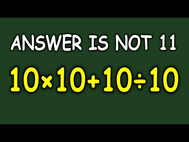 1 in 3 Got It Wrong - Can You Solve 10 × 10 + 10 ÷ 10 Correctly?