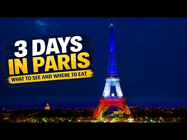 The PERFECT 3 Days in Paris — What to See & Where to Eat