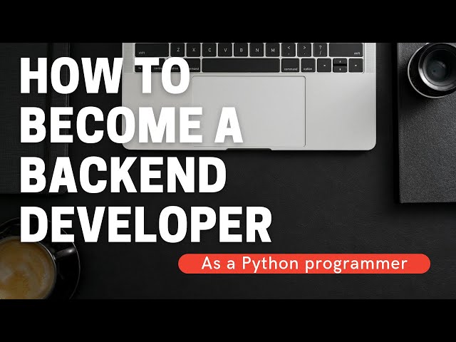 How to Become A Backend Developer As a Python Programmer?