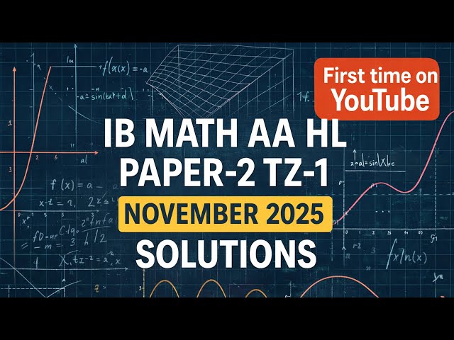 IB Math AA HL Paper-2 TZ-1 November 2025 Solutions