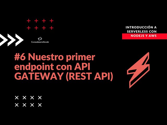 #06 Nuestro primer endpoint con API GATEWAY (REST API) - Introducción a Serverless