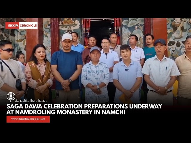 Saga Dawa Celebration Preparations Underway at Namdroling Monastery in Namchi
