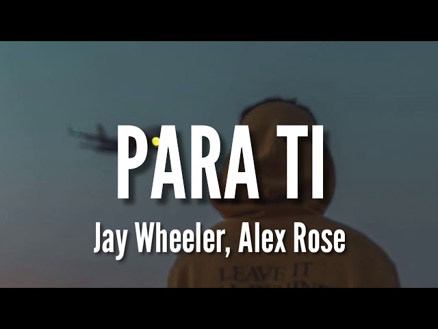 Para Ti - Jay Wheeler, Alex Rose (LETRA)
