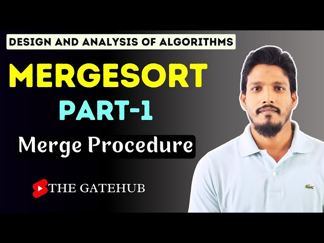 Mergesort Algorithm (Part-1) | Merging  | Merge Procedure  | Sorting Algorithm | GATECSE | DAA