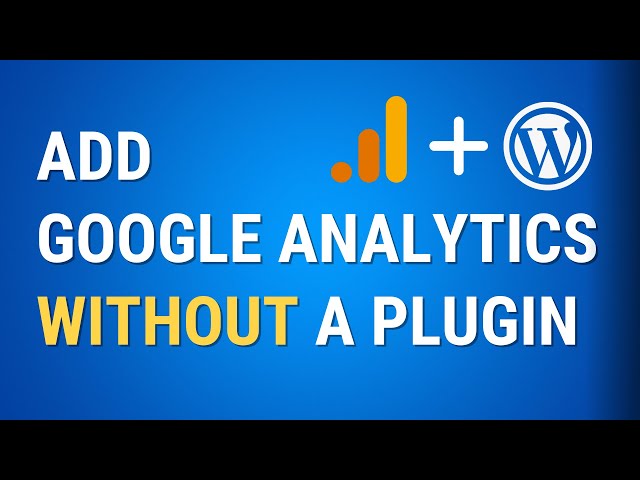 Get Google Analytics on WordPress Without a Plugin in 2024