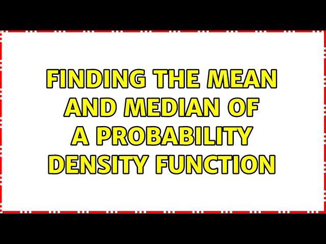 Finding the mean and median of a probability density function