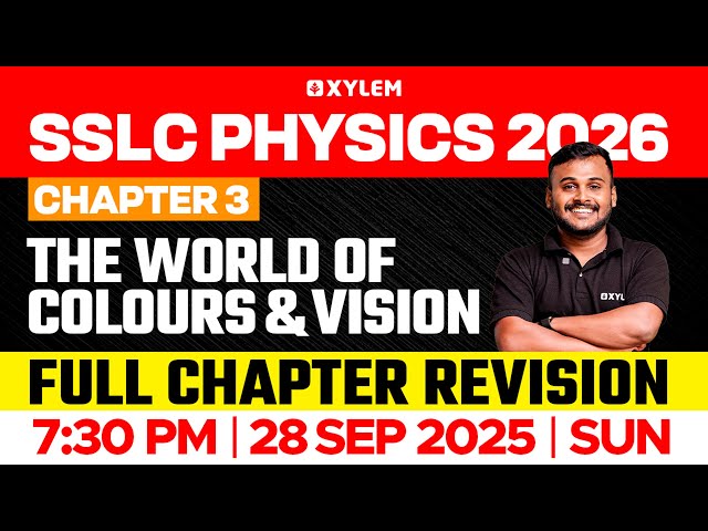 SSLC Physics 2026 | Chapter 3: The World of Colours and Vision | Full Chapter Revision | Xylem SSLC