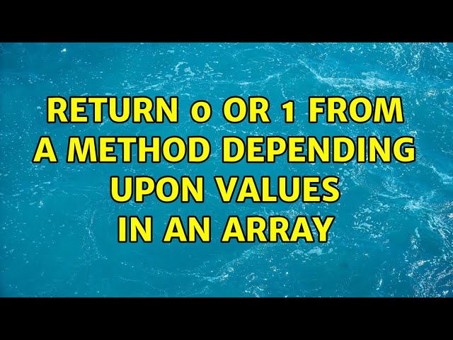 Return 0 or 1 from a method depending upon values in an array