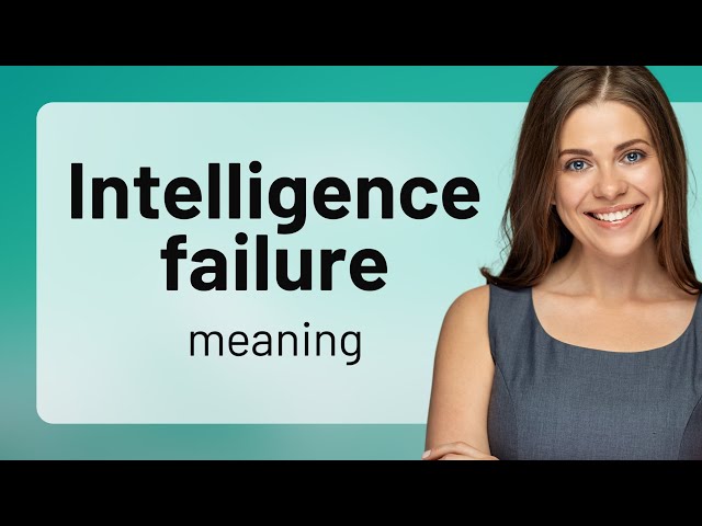 Understanding "Intelligence Failure": A Deep Dive