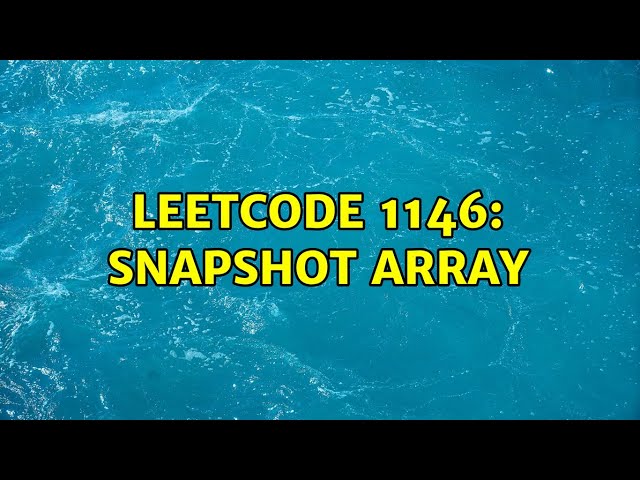 LeetCode 1146: Snapshot Array