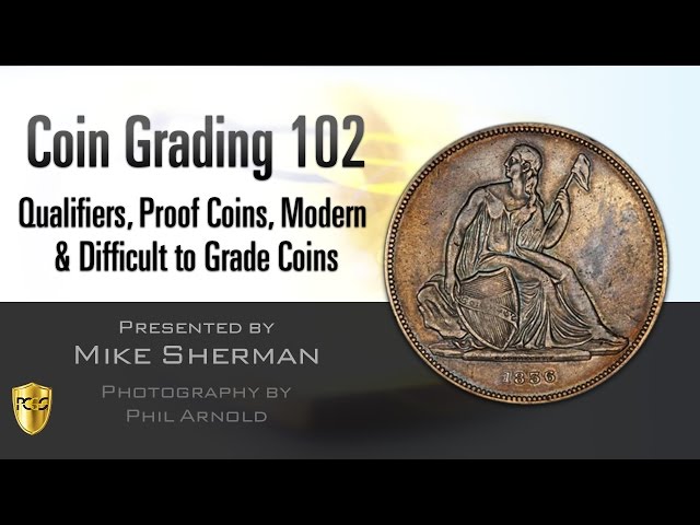 PCGS Webinar - Coin Grading 102: Qualifiers, Proof Coins, Modern & Difficult to Grade Coins
