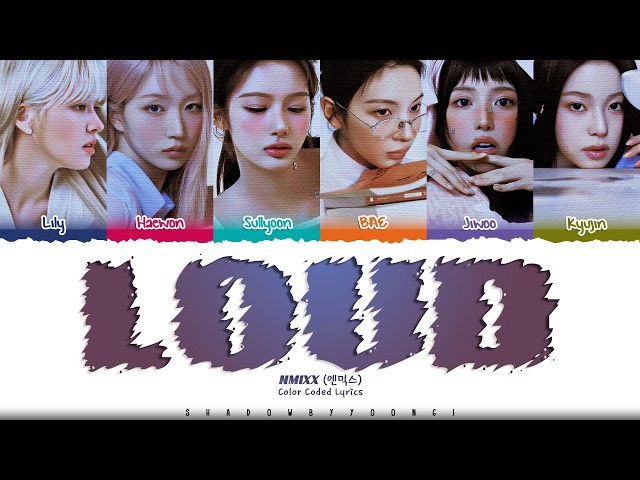 NMIXX 'LOUD' Lyrics (엔믹스 LOUD 가사) [Color Coded Han_Rom_Eng] | ShadowByYoongi