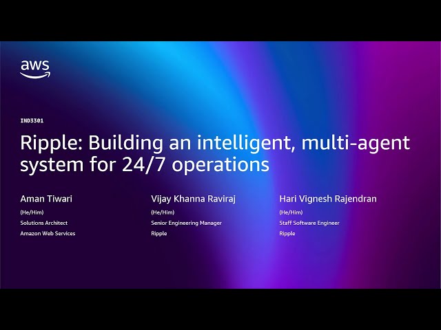 AWS re:Invent 2025 - Ripple: Building an intelligent, multi-agent system for 24/7 operations-IND3301