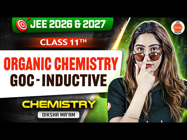 Class 11 | JEE 2026 & 2027 | GOC: Inductive Effect | Diksha Ma’am