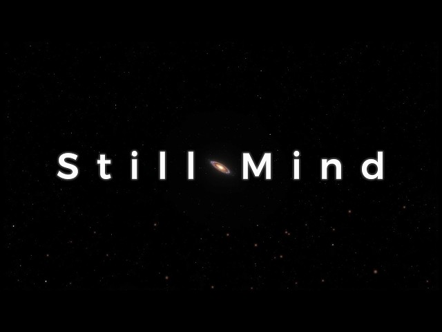 STILL MIND 🌌 Deep Cosmic Ambient Music for Focus, Study, Coding & Deep Work