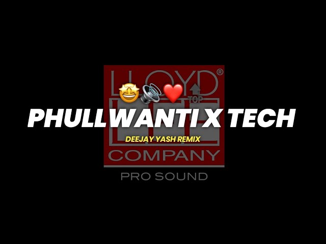 PHULLWANTI X TECH ( UNRELEASED TRACK ) DEEJAY YASH REMIX | BASS BOOSTED 