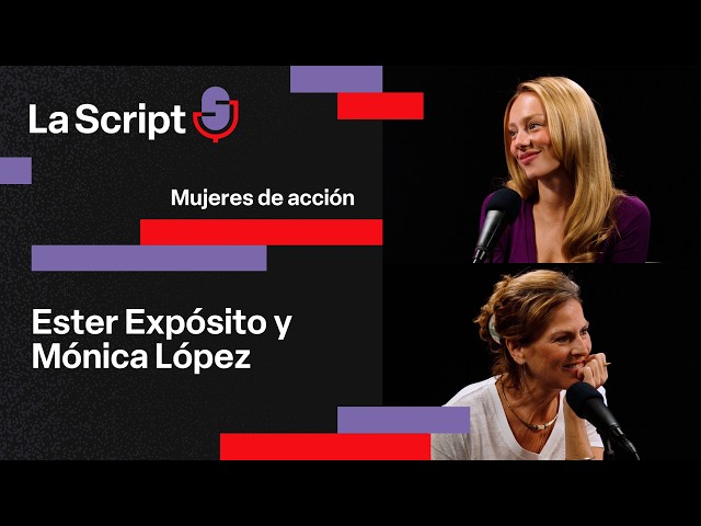 La Script | Action Women | Ester Expósito and Mónica López