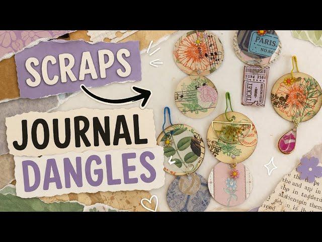 Don’t Throw Away Scraps - Let’s Make Journal Dangles In 10 Minutes 