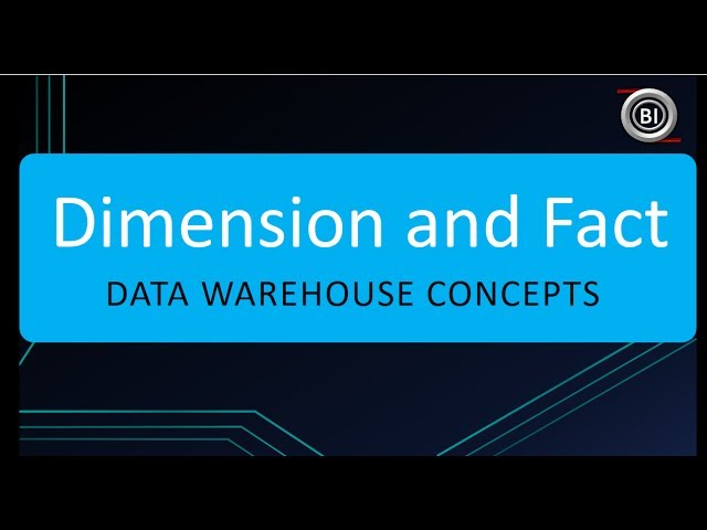 What is Dimension and Fact in Data Warehouse