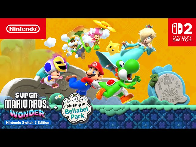 Super Mario Bros. Wonder – Nintendo Switch 2 Edition + Meetup in Bellabel Park — What’s on the Way