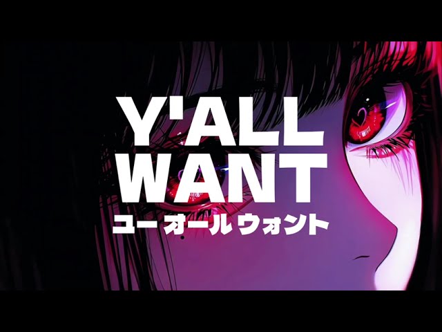 YAGI - Y'ALL WANT (Official Lyric Video)