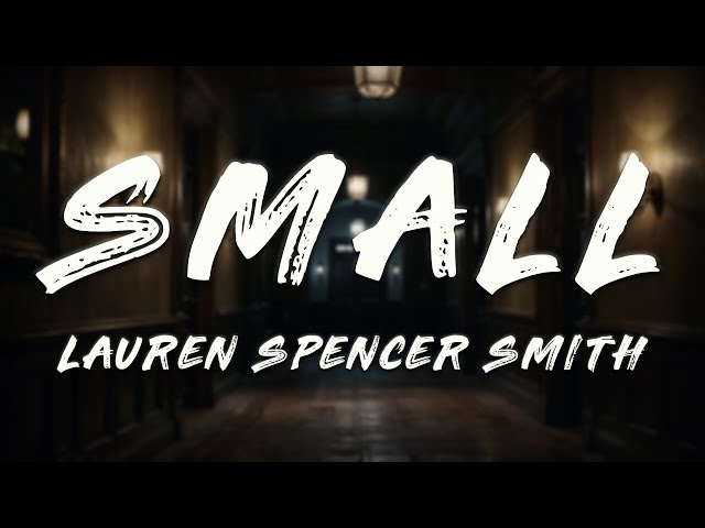 Lauren Spencer Smith - small (Clean - Lyrics)