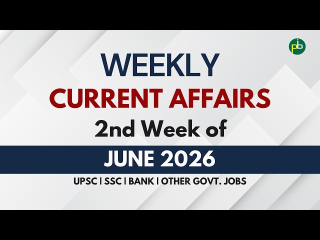 Current Affairs – 2nd Week of June 2026
