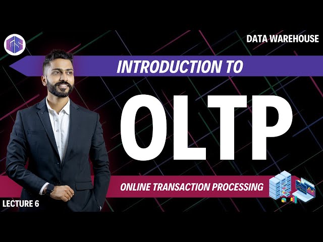 Lec - 6: Introduction to OLTP | Online Transaction Processing