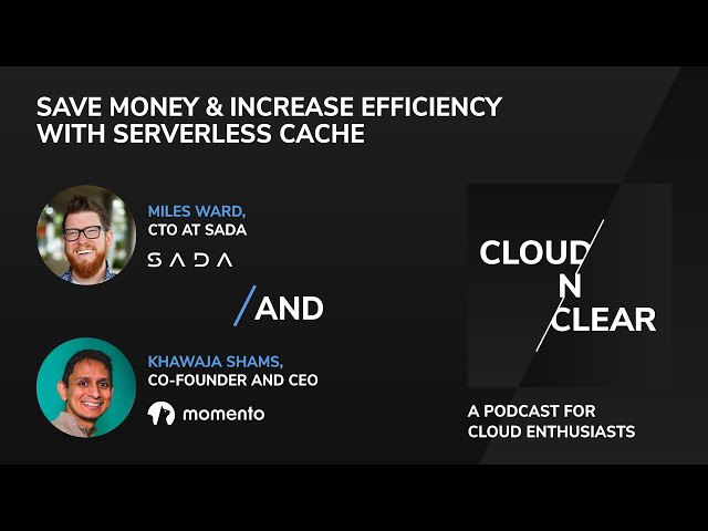 SAVE MONEY & INCREASE EFFICIENCY WITH SERVERLESS CACHE | SADA / EP 143