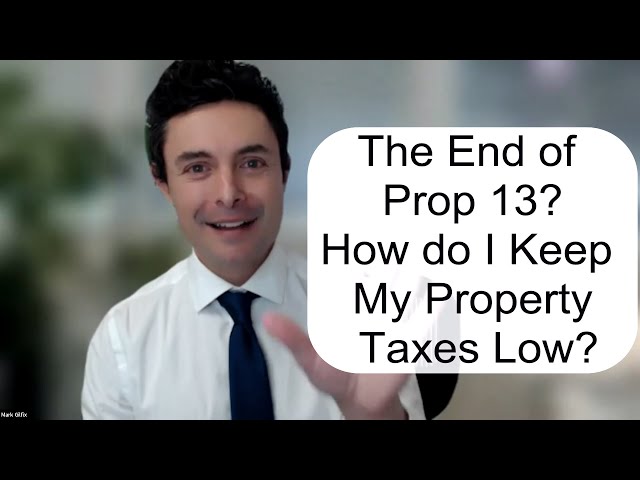 The Demise of Prop 13 – How You Can Avoid Massive Property Tax Increases From Prop 19- A Masterclass