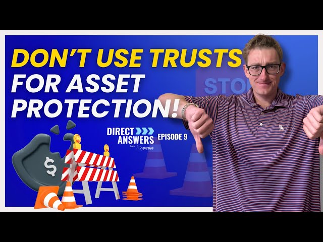 Don’t Use Trusts For Asset Protection!