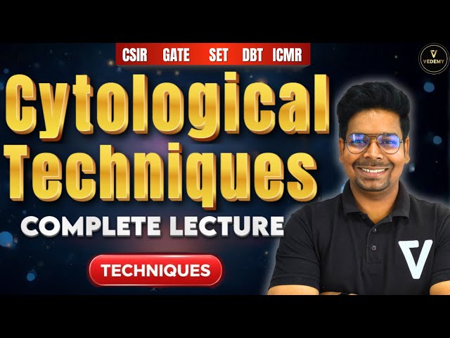Cytological Techniques | L22 | Complete Lecture | Techniques | Dr. Virendra Singh | #vedemy #csir
