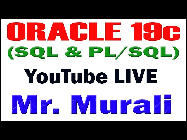 ORACLE 19c TUTORIALS BY MR. MURALI SIR
