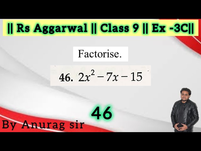 46. ​​2x^2 - 7x - 15