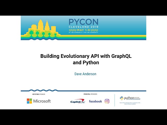 Dave Anderson - Building Evolutionary API with GraphQL and Python - PyCon 2019