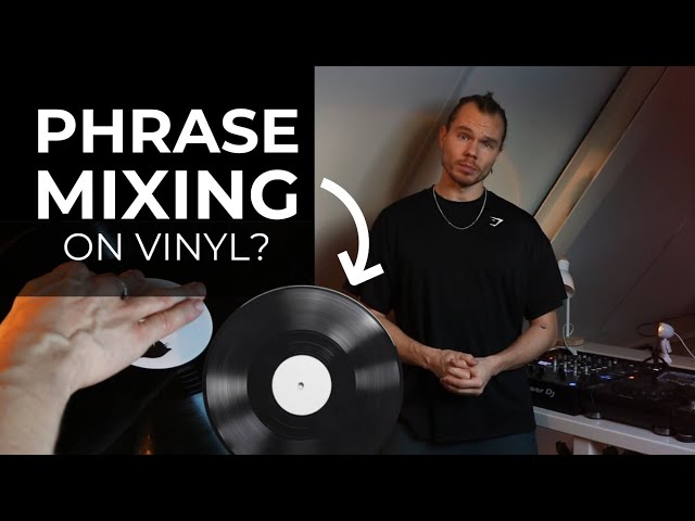 DJing on Vinyl: Phrase Mixing (techniques & tips)