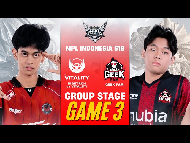 [GAME 3] BIGETRON BY VITALITY vs GEEK FAM MPL ID S18 REGULAR SEASON | BTR vs GEEK