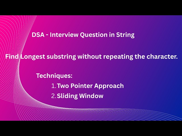 DSA Interview Question - Find longest substring without repeating the character