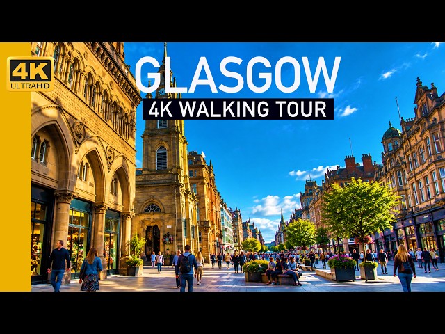 Scotland's Second City: A 4K Walking Tour of Glasgow's Vibrant Streets