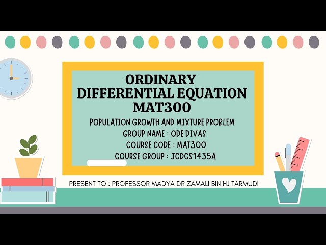 ODE: POPULATION GROWTH & MIXTURE PROBLEM | MAT300