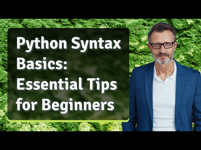 Python Syntax Basics: Essential Tips for Beginners