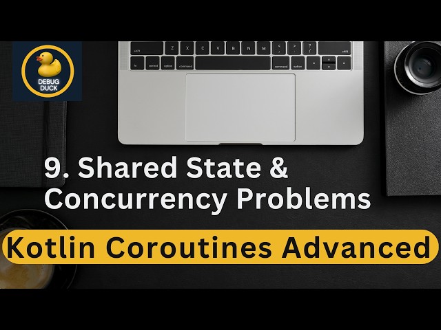 9- Shared State & Concurrency Problems