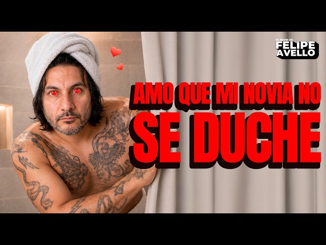 "I LOVE THAT MY GIRLFRIEND DOESN'T SHOWER" - Felipe Avello live from the Teatro Nescafé de las Ar...