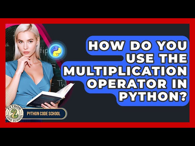 How Do You Use The Multiplication Operator In Python? - Python Code School