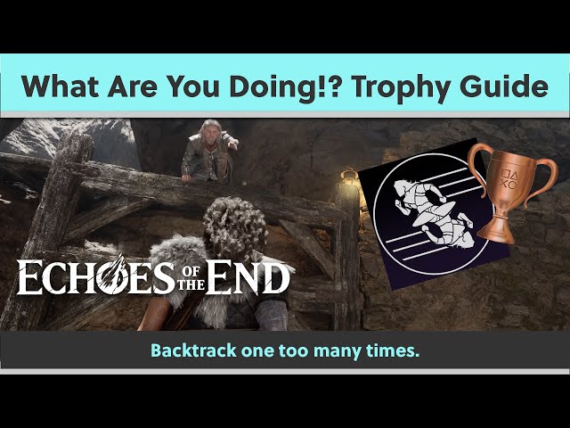 Echoes of the End – What Are You Doing!? 🏆 Trophy Guide (Easy Unlock)