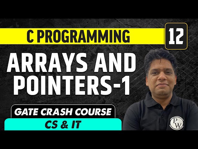 C Programming 12 | Arrays and Pointers - 1 | CS & IT | GATE Crash Course
