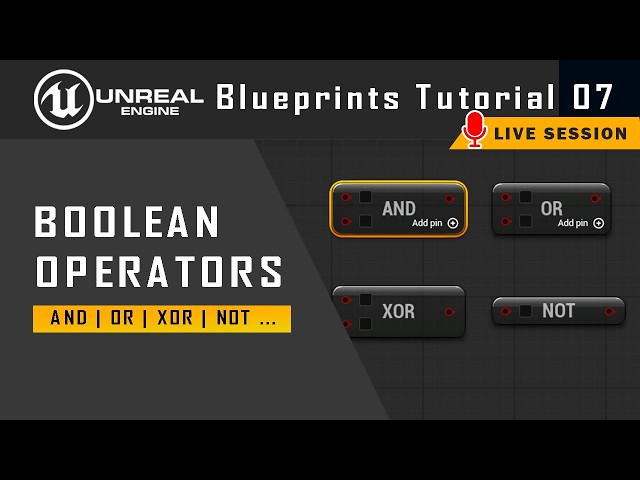 Master Boolean Operators in Unreal Blueprints | Tutorial 07 | Live Session