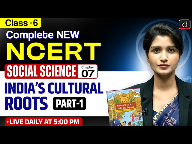 New NCERT | Social Science Class 6 | Chapter 7 | India’s Cultural Roots | Drishti IAS English