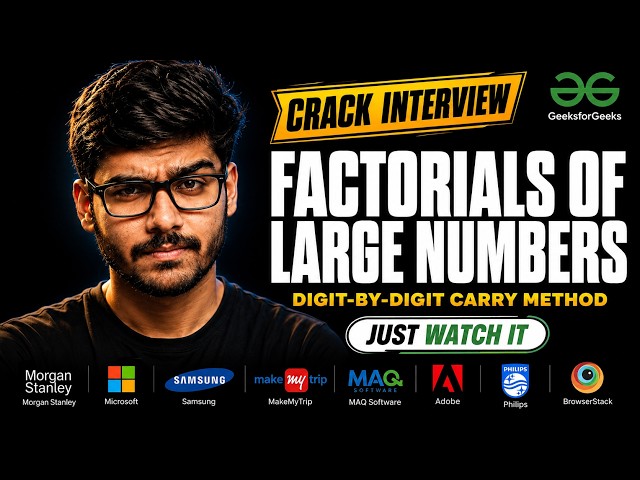 Factorials of large numbers | GFG | Morgan Stanley | Microsoft | Samsung | MakeMyTrip Interview